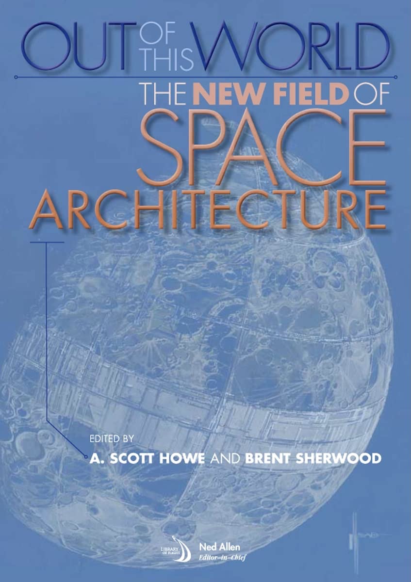 Cover: Out of This World — The New Field of Space Architecture